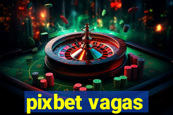 pixbet vagas